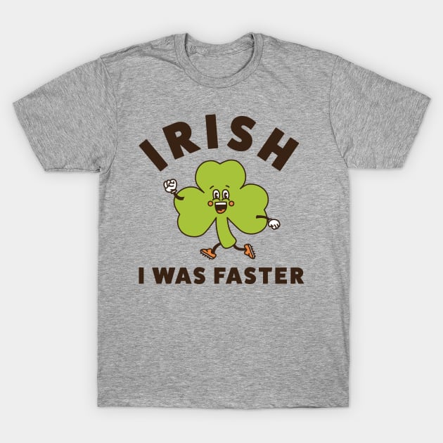 Irish I Was Faster Funny Running St. Patrick s Day Run